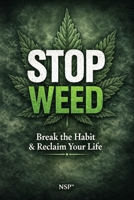 STOP Weed: From Habit to Choice—Without Banning the Plant (STOP series) B0GCCHJPJ8 Book Cover