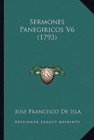 Sermones Panegiricos V6 (1793) 1120703743 Book Cover