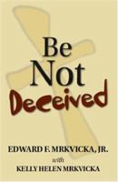 Be Not Deceived 1412090032 Book Cover