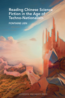 Reading Chinese Science Fiction in the Age of Techno-Nationalism (Liverpool Science Fiction Texts and Studies, 87) 1836244827 Book Cover