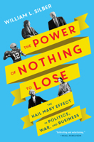 The Power of Nothing to Lose: The Hail Mary Effect in Politics, War, and Business 0063011522 Book Cover