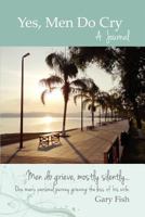 Yes, Men Do Cry: A JOURNAL 1479776149 Book Cover