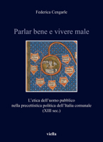 Parlar Bene E Vivere Male: L'Etica Dell'uomo Pubblico Nella Precettistica Politica Dell'italia Comunale (XIII Sec.) B0BXFW8HDX Book Cover