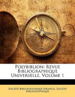 Polybiblion: Revue Bibliographique Universelle, Volume 1 1142089371 Book Cover