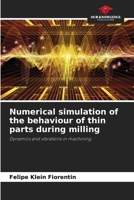 Numerical simulation of the behaviour of thin parts during milling 6207689755 Book Cover