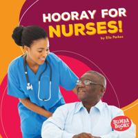 Hooray for Nurses! 1512414441 Book Cover