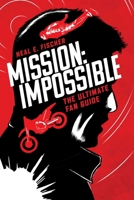 Mission Impossible: The Ultimate Fan Guide 149309615X Book Cover