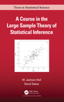 A Course in the Large Sample Theory of Statistical Inference 1498726062 Book Cover