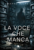 La Voce che Manca (Le oscure indagini di Adrian Vale) (Italian Edition) B0HCCPSYX7 Book Cover