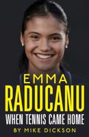 Emma Raducanu: When Tennis Came Home 139970558X Book Cover