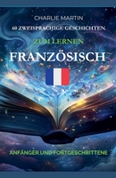 60 Zweisprachige Geschichten, Zum Lernen Französisch: Anfänger und Fortgeschrittene (German Edition) B0DZJ2KNCW Book Cover