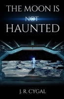 The Moon Is Not Haunted B0C5SDSTXN Book Cover