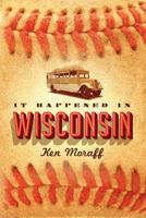 It Happened in Wisconsin 1477848185 Book Cover