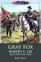 Gray Fox: Robert E. Lee and the Civil War 0517347725 Book Cover