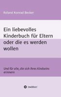 Ein liebevolles Kinderbuch für Eltern oder die es werden wollen 3746922623 Book Cover