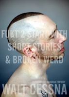 Fukt 2 Start With: Short Stories & Broken Werd 1937131173 Book Cover