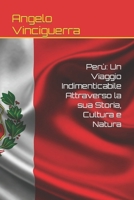 Perù: Un Viaggio Indimenticabile Attraverso la sua Storia, Cultura e Natura (Italian Edition) B0CQK4D877 Book Cover