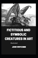 Fictitious and Symbolic Creatures in Art illustrated B08DSYSQG1 Book Cover