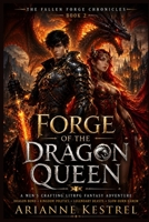 Forge of the Dragon Queen: A Men's Crafting LitRPG Fantasy Adventure Dragon Bond • Kingdom Politics • Legendary Beasts • Slow-Burn Harem (The Fallen Forge Chronicles) B0HD9W4YDP Book Cover