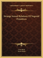 Strange Sexual Relations Of Negroid Primitives 1425364721 Book Cover