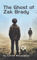 Ghost of Zak Brady 1964331072 Book Cover