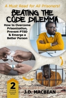 Beating the Code Dilemma: How to Overcome Prisonization, Prevent PTSD, and Emerge a Better Person B08D52HPXG Book Cover
