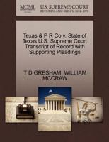 Texas & P R Co v. State of Texas U.S. Supreme Court Transcript of Record with Supporting Pleadings 1270270532 Book Cover