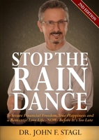 Stop the Rain Dance: To Secure Financial Freedom, True Happiness and a Romantic Love Life - Now - Before It's Too Late 1614489718 Book Cover
