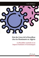 Etat des Lieux de la Brucellose chez les Ruminants en Algérie: La Brucellose Animale et ses Impacts Sanitaires et Économiques (French Edition) 9999328563 Book Cover
