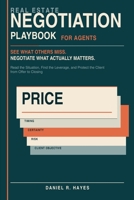 Real Estate Negotiation Playbook for Agents: Read the Situation, Find the Leverage, and Protect the Client from Offer to Closing (Know the Next Move: Real Estate Agent Playbooks) B0HJX956WP Book Cover