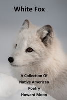 White Fox: A Collection of Native American Poetry 1711163112 Book Cover