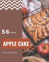 56 Apple Cake Recipes: Discover Apple Cake Cookbook NOW! B08D4F8NP8 Book Cover