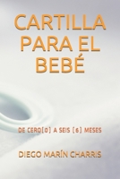 CARTILLA PARA EL BEBÉ: DE CERO(0) A SEIS (6) MESES (Spanish Edition) B08733NX5B Book Cover