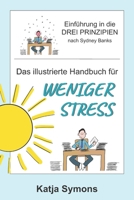 Das illustrierte Handbuch für weniger Stress: Einführung in die Drei Prinzipien nach Sydney Banks 1077237359 Book Cover