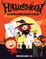 HALLOWEEN COLORING & WORD SEARCH PUZZLES FOR KIDS 7-10: A Scary Fun Workbook For Happy Halloween Learning, Coloring and Word Search puzzles!|30 coloring pages and 40 word search puzzles for kids B08JVLBWZV Book Cover