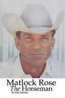 Matlock Rose, The Horseman 1453884629 Book Cover