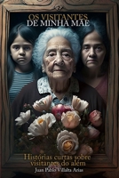 Os visitantes de minha mãe: Histórias curtas sobre visitantes do além B0C2S277XM Book Cover
