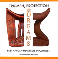Triumph, Protection & Dreams: East African Headrests in Context B00JLDYTUO Book Cover