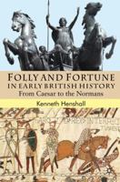 Folly and Fortune in Early British History: From Caesar to the Normans 134936407X Book Cover