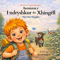 Aventurat e I ndryshkur dhe Xhingëll: Një Ditë Magjike (Albanian / English Bilingual) Book 1 The Adventures of Rusty and Jingles; A Magical Day: Një ... English Bilingual) Book 1 (Albanian Edition) B0GYZQYXR1 Book Cover