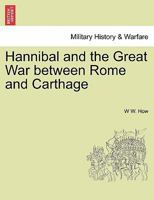 Hannibal And The Great War Between Rome And Carthage 1241425337 Book Cover
