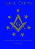 Level Steps: 100 Meditations for Freemasons 0954874307 Book Cover