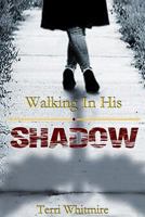 Walking in His Shadow 1479261610 Book Cover