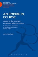 An Empire In Eclipse: Japan In The Postwar American Alliance System: A Study In The Interaction Of Domestic Politics And Foreign Policy 1780939930 Book Cover