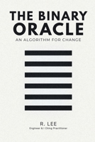 THE BINARY ORACLE: An Algorithm for Change B0H3RGLS5H Book Cover