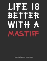 Life is Better With A Mastiff Weekly Planner 2020-2021: Weekly Calendar / Planner Gift, 274 Pages, 8.5x11, Soft Cover, Matte Finish 1677650419 Book Cover