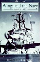 Wings and the Navy: 1947-1953 0864178360 Book Cover