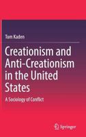 Creationism and Anti-Creationism in the United States: A Sociology of Conflict 3030075966 Book Cover