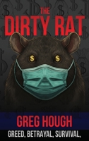 The Dirty Rat: Betrayal, Survival, and the Pandemic That Changed My Life B0GTWWNL3T Book Cover