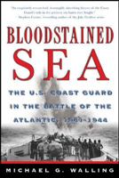 Bloodstained Sea: The U.S. Coast Guard in the Battle of the Atlantic, 1941-1944 0578012901 Book Cover